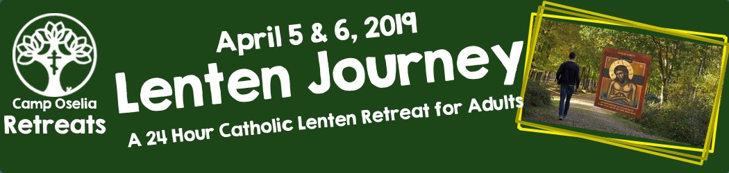 Camp Oselia: Lenten Journey: 24 hour Adult Lenten Retreat – Apr. 5-7